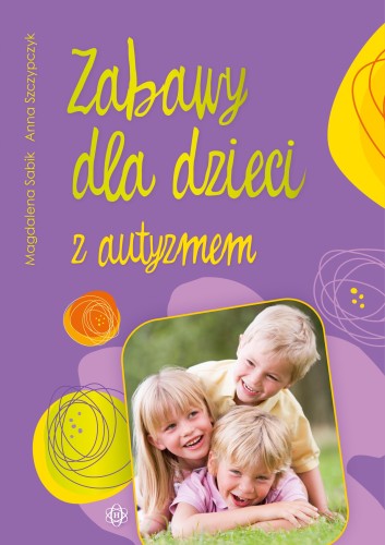 Zabawy terapeutyczne dla dzieci z autyzmem HARMONIA - okładka książki formatu 205x145x6 mm