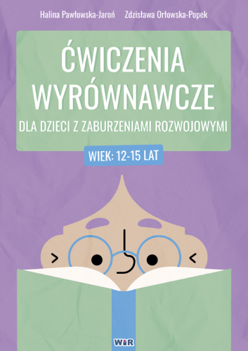 Ćwiczenia wyrównawcze dla dzieci 12–15 lat z zaburzeniami rozwojowymi – zeszyt ćwiczeń WIR w formacie 290x200x1 mm