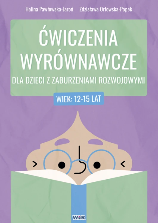 Ćwiczenia wyrównawcze dla dzieci 12–15 lat z zaburzeniami rozwojowymi – zeszyt ćwiczeń WIR w formacie 290x200x1 mm