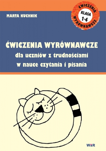 Zestaw kart pracy WIR na ćwiczenia wyrównawcze dla uczniów klas 1–4 z trudnościami w czytaniu i pisaniu