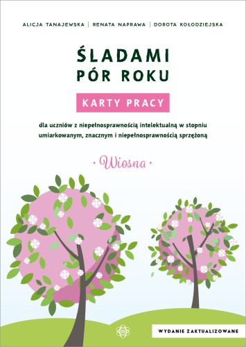 Karty pracy Śladami pór roku Wiosna z wydawnictwa Harmonia podręczniki, materiał edukacyjny dla uczniów z niepełnosprawnością