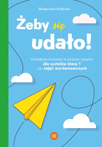 Okładka książki Żeby się udało! – ćwiczenia czytania i pisania dla uczniów klasy 1 wydawnictwa Harmonia podręczniki