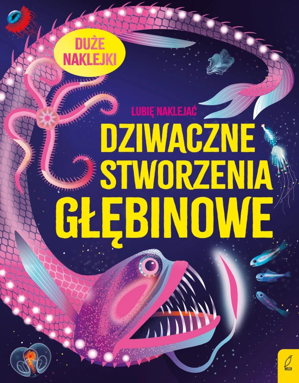 Kolorowa okładka książki Dziwaczne stworzenia głębinowe z ponad 100 naklejkami, wydawnictwo Wilga