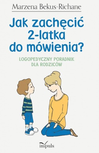 Poradnik logopedyczny IMPULS Jak zachęcić 2-latka do mówienia dla rodziców
