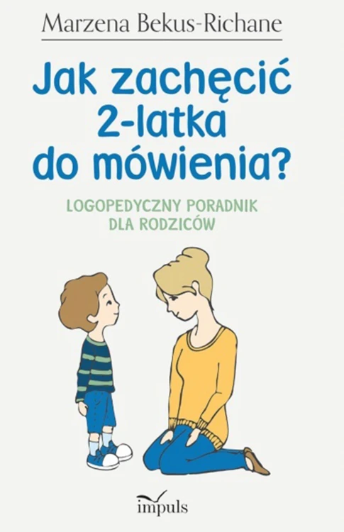Poradnik logopedyczny IMPULS Jak zachęcić 2-latka do mówienia dla rodziców
