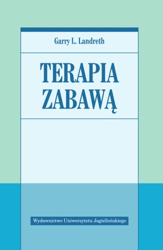 Podręcznik Terapia zabawą Garry’ego L. Landretha wydany przez Wydawnictwo Uniwersytetu Jagiellońskiego