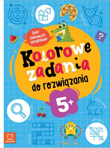 Kolorowe zadania do rozwiązania AKSJOMAT – książeczka z łamigłówkami dla dzieci 5+