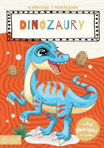 Koloruję i naklejam. Dinozaury Mali Marzyciele – okładka kolorowanki z naklejkami dla dzieci