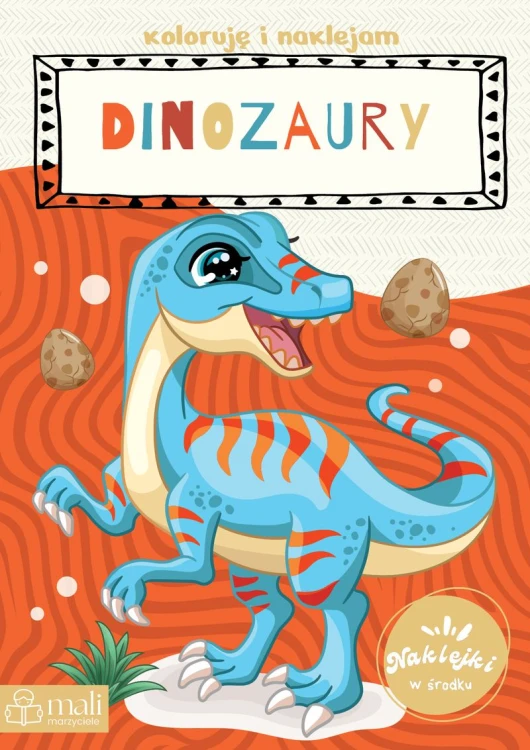 Koloruję i naklejam. Dinozaury Mali Marzyciele – okładka kolorowanki z naklejkami dla dzieci