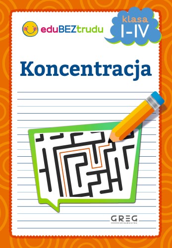 Koncentracja klasy 1–4 GREG – książka z ćwiczeniami na uwagę, pamięć i spostrzegawczość