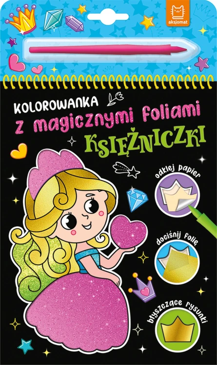 Księżniczki – kolorowanka AKSJOMAT z magicznymi foliami i rysikiem dla dzieci 4+