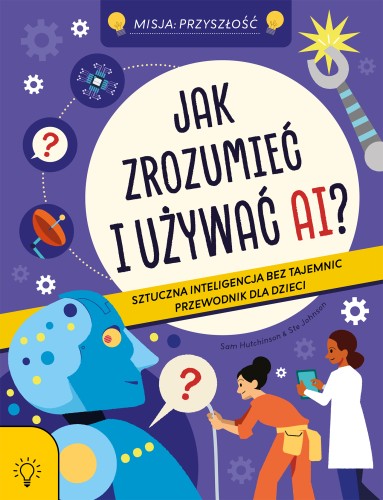 Książka edukacyjna Jak zrozumieć i używać AI? Smart Books dla dzieci 7+ z serii MISJA: PRZYSZŁOŚĆ
