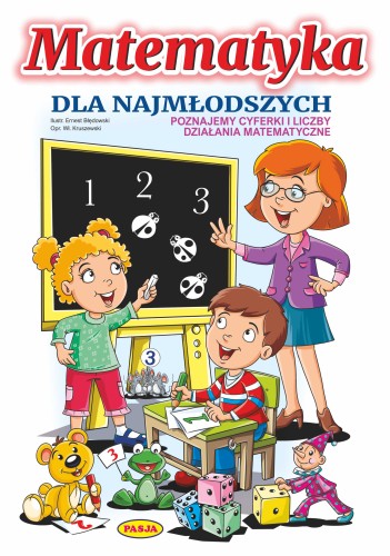 Matematyka dla najmłodszych Pasja – okładka książki o cyfrach, liczeniu i figurach geometrycznych