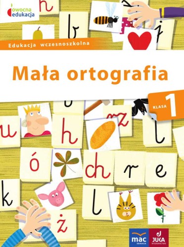 Mała ortografia klasa 1 MAC PODRĘCZNIKI, okładka książki do ćwiczeń pisowni i gramatyki