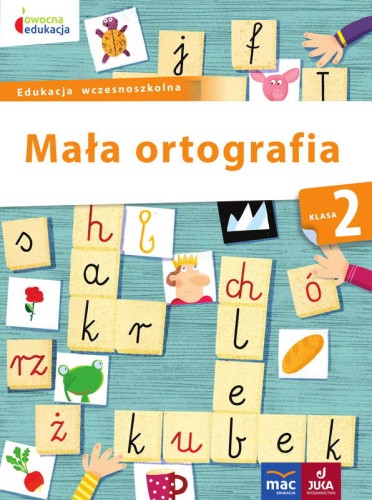 Mała ortografia klasa 2 MAC PODRĘCZNIKI, okładka książki z ćwiczeniami