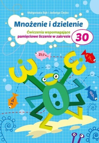 Mnożenie i dzielenie do 30 PRYZMAT – książka edukacyjna z ćwiczeniami matematycznymi dla dzieci