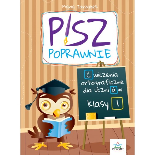 Pisz poprawnie klasa 1 PRYZMAT – okładka książki z ćwiczeniami ortograficznymi