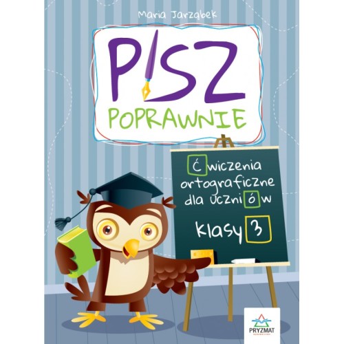 Pisz poprawnie klasa 3 PRYZMAT – książka z ćwiczeniami ortograficznymi