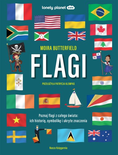 Flagi świata – atlas flag państw, książka edukacyjna NASZA KSIĘGARNIA dla dzieci 10+