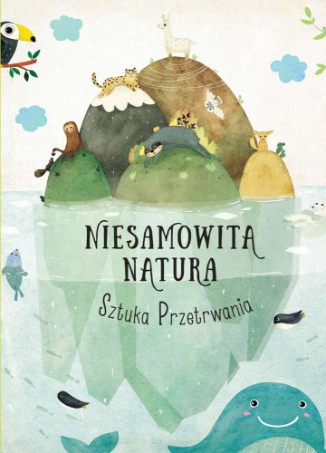 Niesamowita Natura. Sztuka przetrwania, książka przyrodnicza o zwierzętach