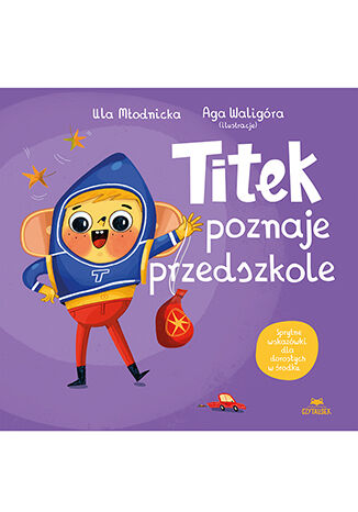 Książka Titek poznaje przedszkole Czytalisek o adaptacji, emocjach i pierwszych dniach w przedszkolu