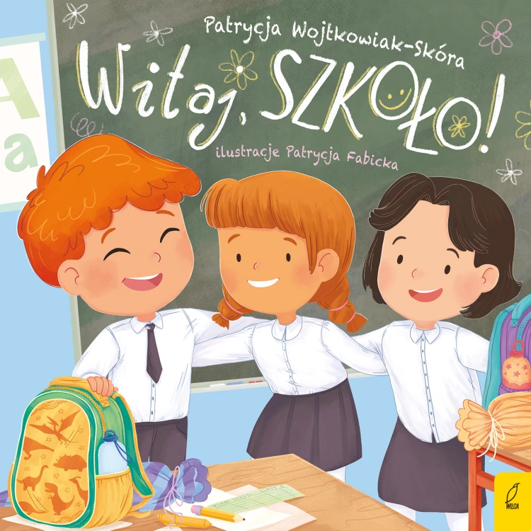 Witaj, szkoło! Wilga – książka dla pierwszoklasisty z kolorowymi ilustracjami o adaptacji szkolnej