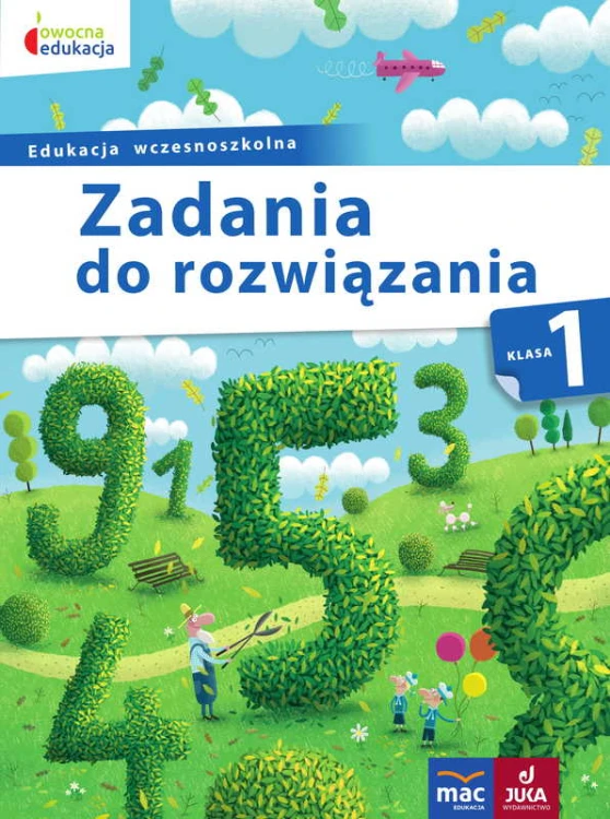 Owocna edukacja. Zadania do rozwiązania. Klasa 1 – ćwiczenia matematyczne i logiczne dla dzieci