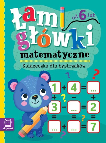 Łamigłówki matematyczne AKSJOMAT dla dzieci 6+ z zadaniami z dodawania i logiki