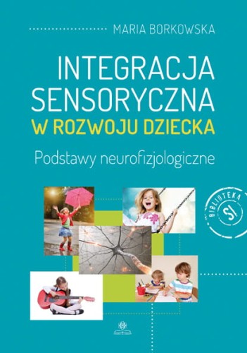 Integracja sensoryczna w rozwoju dziecka HARMONIA — podręcznik o podstawach neurofizjologicznych