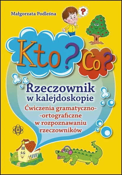 Kto? Co? Rzeczownik w kalejdoskopie HARMONIA – okładka książki z ćwiczeniami gramatyczno-ortograficznymi