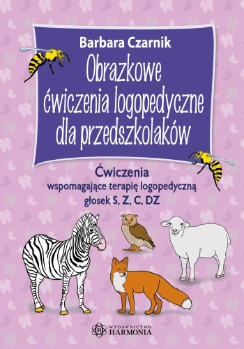 Obrazkowe ćwiczenia logopedyczne HARMONIA dla przedszkolaków z zadaniami do głosek S, Z, C i DZ