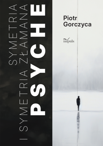 Książka IMPULS „Symetria i symetria złamana psyche” o psychologii, psychiatrii i ludzkiej psychice
