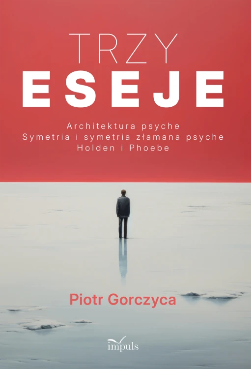 Trzy eseje. Architektura psyche IMPULS, książka o psychologii, psychiatrii i filozofii człowieka