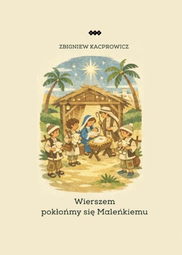 Wierszem pokłońmy się Maleńkiemu – książka z 9 scenariuszami jasełek, Warszawska Firma Wydawnicza