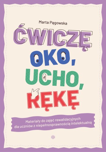 Ćwiczę oko, ucho, rękę – karty pracy Harmonia podręczniki do zajęć rewalidacyjnych