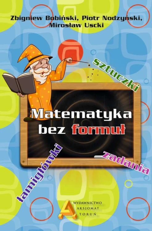 Matematyka bez formuł Aksjomat Toruń – okładka zbioru zadań i łamigłówek matematycznych