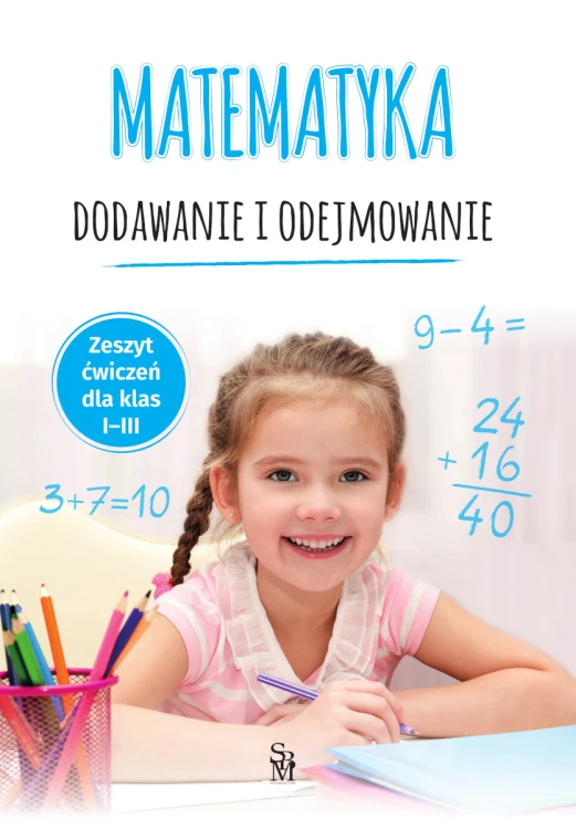 Zeszyt Matematyka – dodawanie i odejmowanie dla klas 1–3, książka edukacyjna SBM