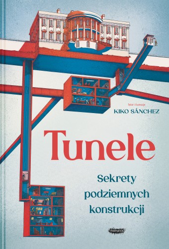 Ilustrowana książka Tunele MAMANIA o podziemnych konstrukcjach i inżynierii
