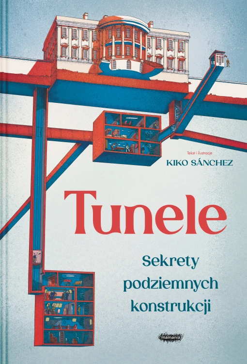 Ilustrowana książka Tunele MAMANIA o podziemnych konstrukcjach i inżynierii
