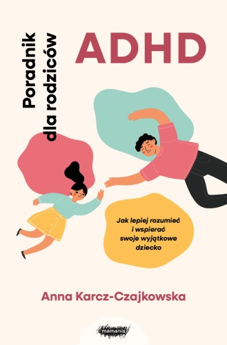 Okładka poradnika ADHD u dzieci o wychowaniu i wspieraniu dziecka, wydawnictwo Mamania