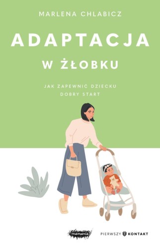 Poradnik Adaptacja w żłobku MAMANIA dla rodziców przygotowujących dziecko do żłobka