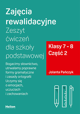 Zajęcia rewalidacyjne dla klas 7–8 HELION PODRĘCZNIKI, zeszyt ćwiczeń, część 2