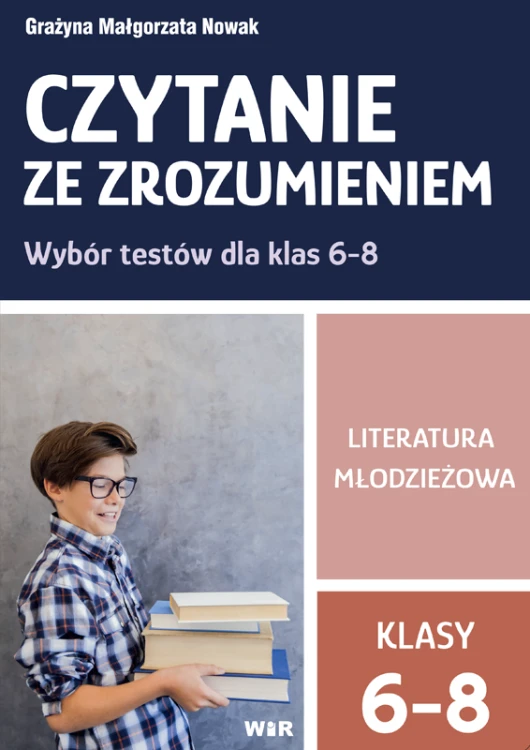 Książka Czytanie ze zrozumieniem WIR dla klas 6–8 z testami na tekstach młodzieżowych