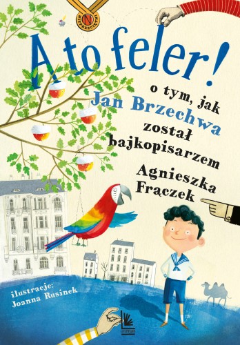 A to feler! O tym — biografia dla dzieci o dzieciństwie Jana Brzechwy