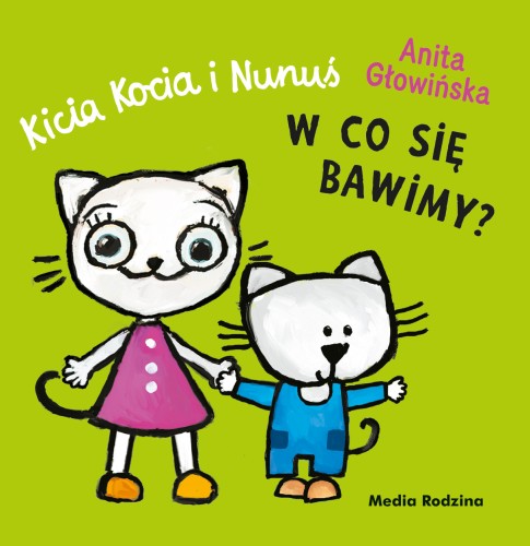 Kicia Kocia i Nunuś - kolorowa książeczka harmonijka autorstwa WYDAWNICTWA MEDIA RODZINA z ilustracjami Anity Głowińskiej