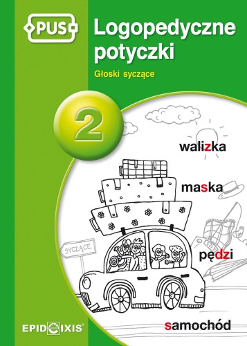 PUS Logopedyczne potyczki 2 książeczka do ćwiczenia głosek syczących S, Z, C i DZ autorstwa EPIDEIXIS