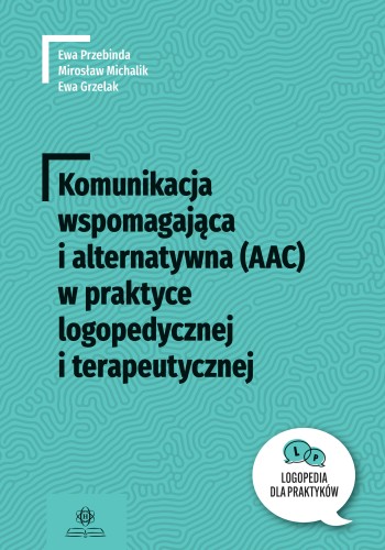 Okładka książki Komunikacja wspomagająca i alternatywna AAC w praktyce logopedycznej autorstwa HARMONIA