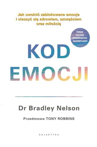Kod emocji – Bradley Nelson 9788375797718 WYDAWNICTWO GALAKTYKA
