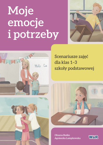 Moje emocje i potrzeby – 16 scenariuszy zajęć o emocjach dla klas 1–3 szkoły podstawowej WiR