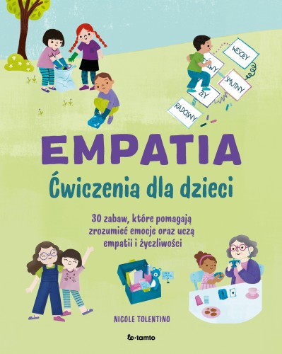 Kolorowe ilustracje z książki Empatia. Ćwiczenia dla dzieci autorstwa Nicole Tolentino